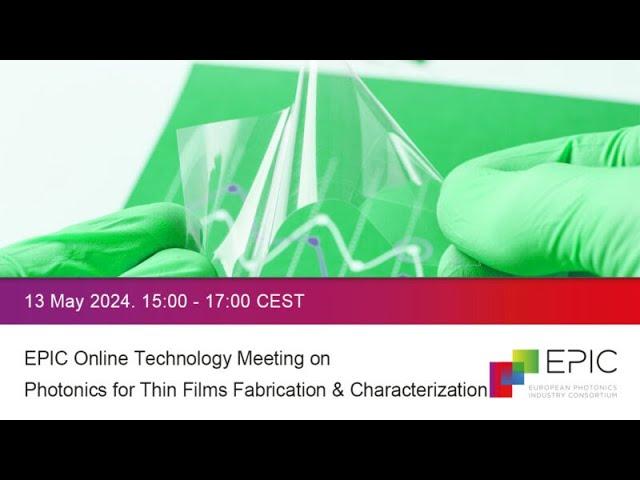 EPIC Online Technology Meeting on Photonics for Thin Films Fabrication and Characterization