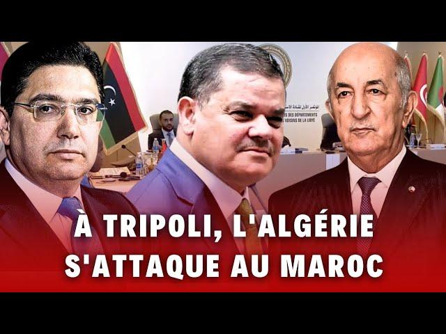 Une réunion pour la Libye ou pour le Polisario ? Pourquoi l'Algérie s'attaque au Maroc à Tripoli ?