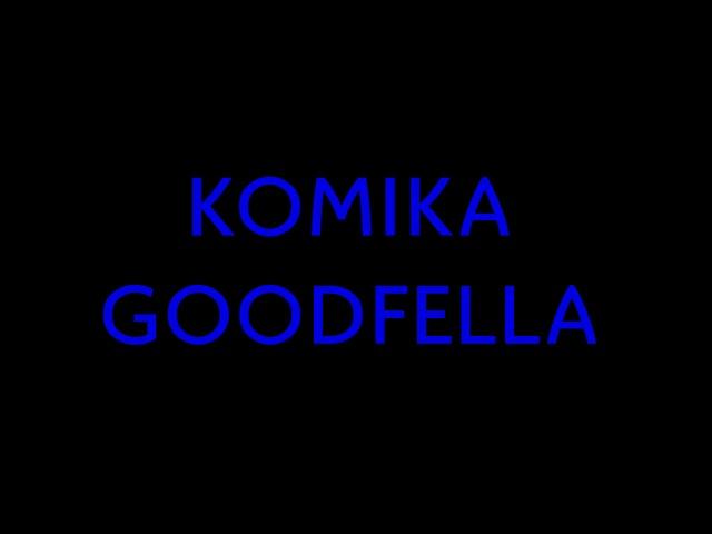 KOMIKA - GOODFELLA [4K HQ]