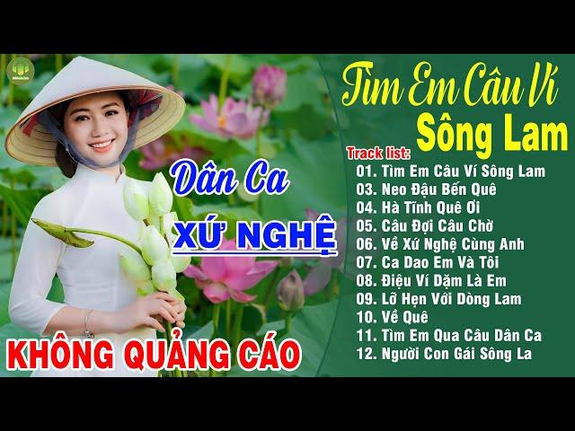 TÌM EM CÂU VÍ SÔNG LAM A PÁO -Thanh Ngân Gia Tiến |LK Dân Ca Xứ Nghệ Hay Nhất GÂY BÃO CỘNG ĐỒNG MẠNG