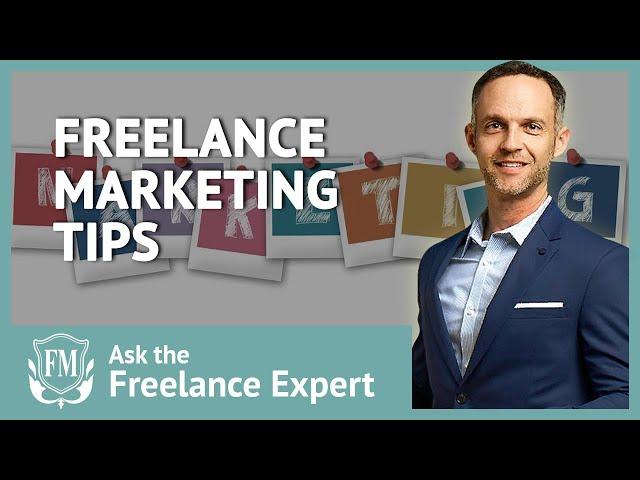 Freelance Marketing Tips - How To Get Started | Freelancer Masterclass