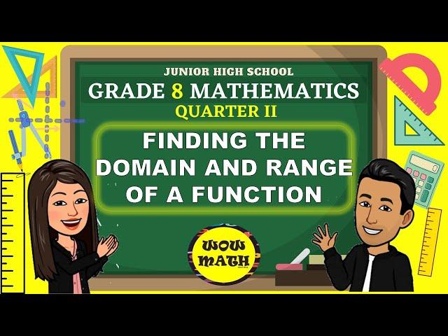 FINDING THE DOMAIN AND RANGE OF A FUNCTION || GRADE 8 MATHEMATICS Q2