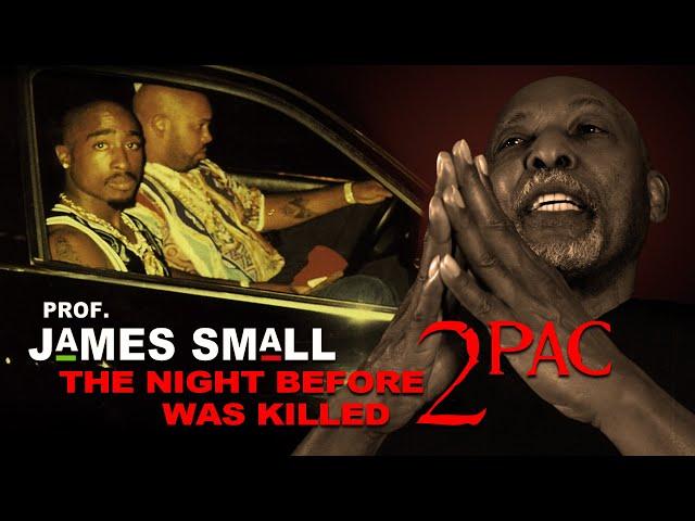 The Night Before 2Pac Was Killed  - Prof. James Small