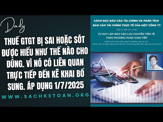 Thuế GTGT bị SAI hoặc SÓT được hiểu như thế nào cho đúng. Vì liên quan đến kê khai bổ sung 1/7/2025