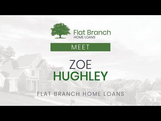 Meet Zoe Hughley | Flat Branch Home Loans