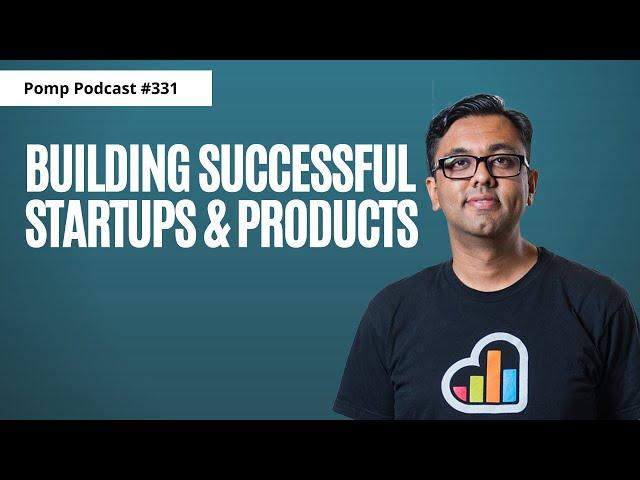 Pomp Podcast #331: Hiten Shah On Building Successful Startups & Products