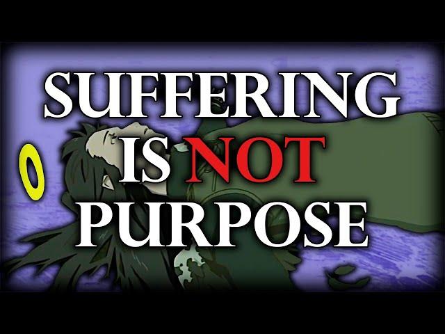 Suffering Isn't Purpose