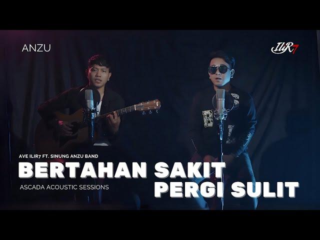 Ave ILIR7 Ft. Sinung ANZU - Bertahan Sakit Pergi Sulit | Ascada Acoustic Sessions