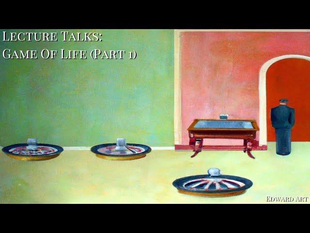 Lecture Talk: Game Of Life (Part 1) - Edward Art (Neville Goddard Inspired)