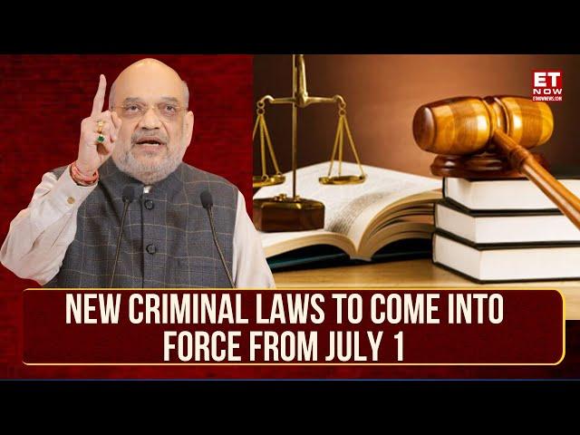 New Criminal Laws To Come Into Force From July 1 | Laws Replace IPC, CrPC, Evidence Act | ET Now