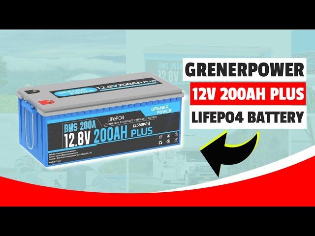 GrenerPower 12V 200Ah PLUS LiFePO4 Battery Review