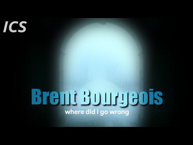 Brent Bourgeois | Where Did I Go Wrong