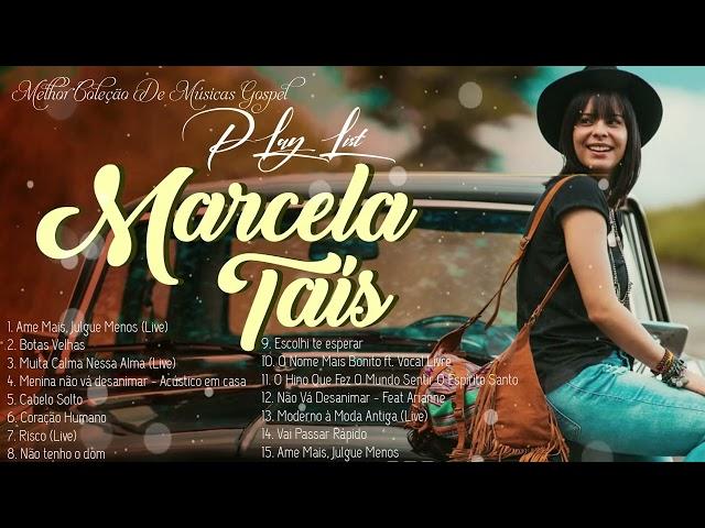 Marcela Tais -  Musica Gospel - as músicas de MAIOR SUCESSO de 2022,as melhores