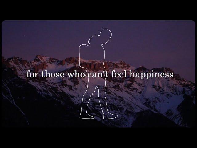 For Those Who Can't Feel Happiness