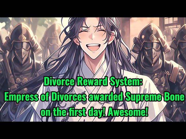 Divorce Reward System: Empress of Divorces awarded Supreme Bone on the first day! Awesome!