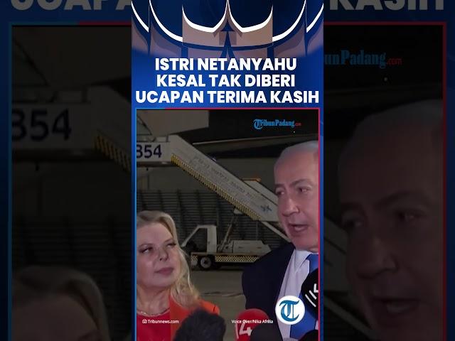 Istri Netanyahu Kesal Tak Diberi Ucapan Terima Kasih