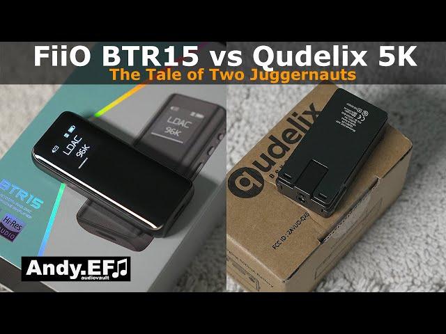 #donglemadness. FiiO BTR15 vs Qudelix 5K. Review & Comparison