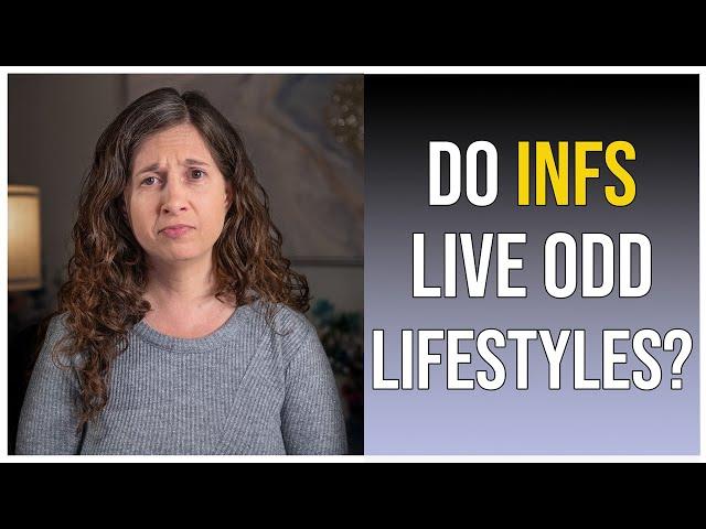 Do INFs Live Odd Lifestyles?