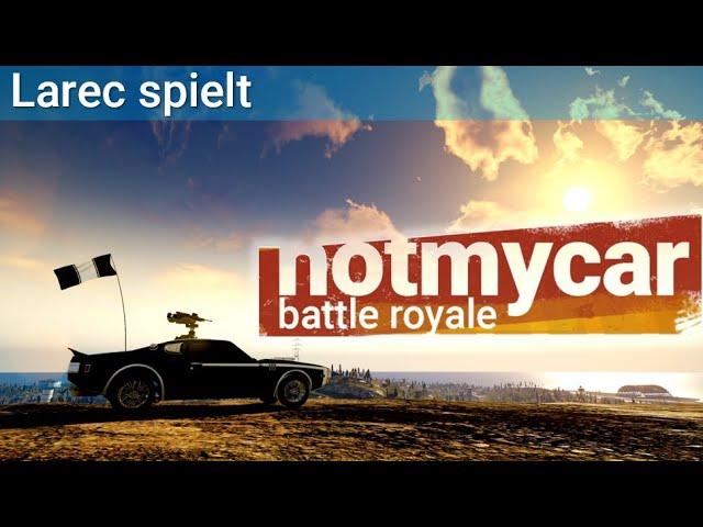 Neue Runde neue Wahnsinnsfahrt | Notmycar Battle Royale Early Access | Let's play Gameplay Deutsch