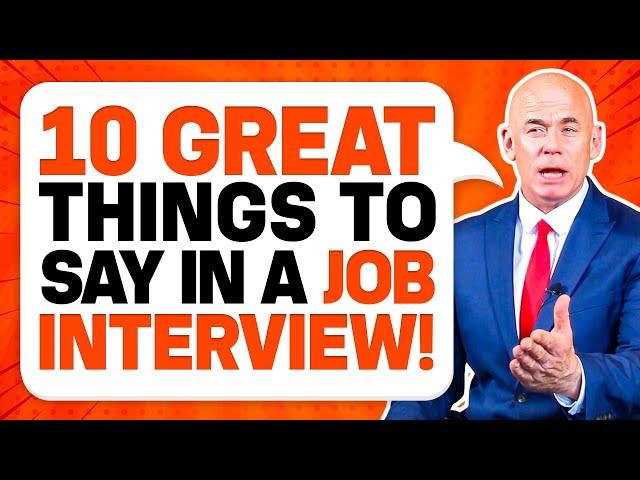 10 ‘GREAT THINGS TO SAY’ in a JOB INTERVIEW for GUARANTEED SUCCESS! (Job Interview Tips!)