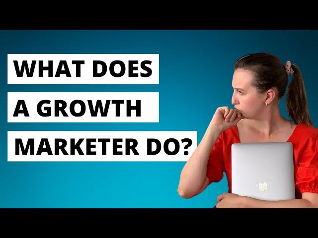 What Does a Growth Marketer Actually Do?