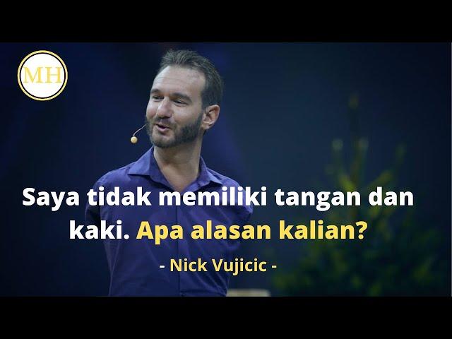 Saya tidak memiliki tangan dan kaki. Apa alasan kalian? – Nick Vujicic Subtitle Bahasa Indonesia