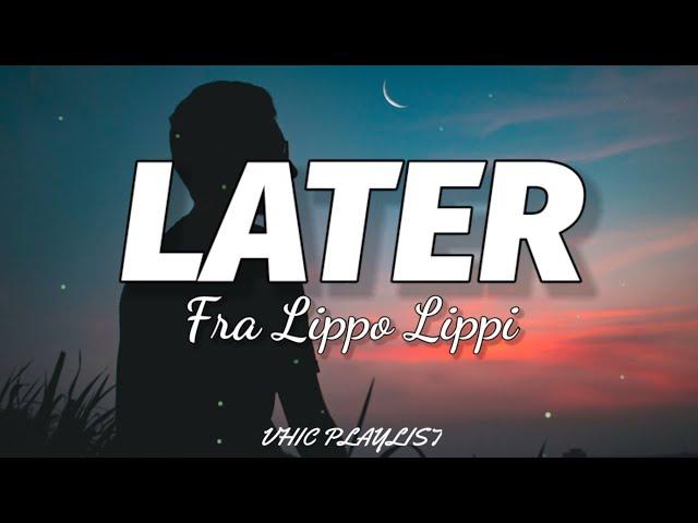 Fra Lippo Lippi - Later (Lyrics)