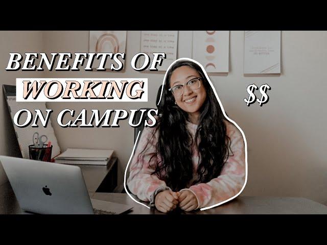 BENEFITS OF WORKING ON CAMPUS || HOW TO FIND JOBS WHILE YOU'RE IN COLLEGE