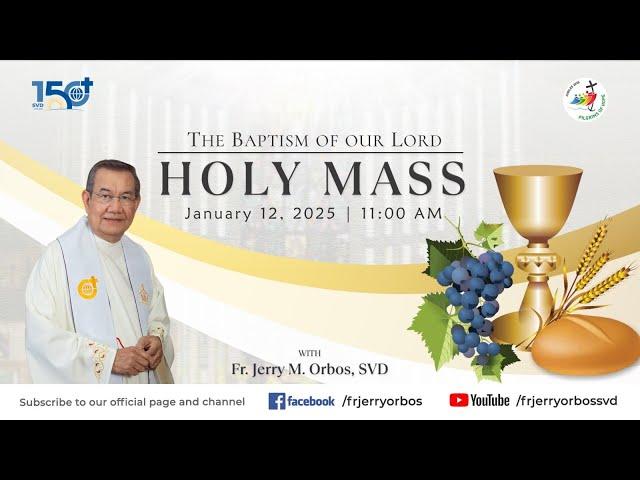 Holy Mass 11AM,  12 January 2025 | THE BAPTISM OF OUR LORD with Fr. Jerry Orbos, SVD