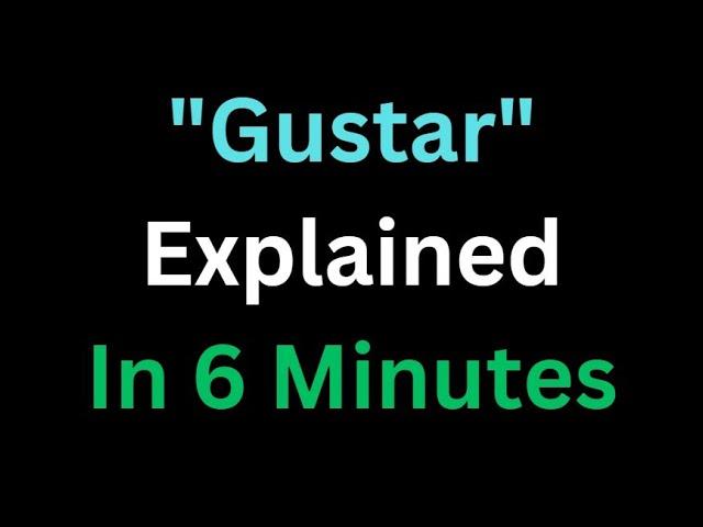 Spanish - The Verb “Gustar” Explained In 6 Minutes
