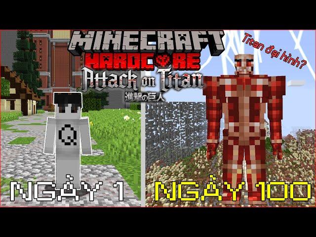 TÔI SINH TỒN 100 NGÀY TRONG MINECRAFT ATTACK ON TITAN SÊU KHÓ | TITAN ĐẠI HÌNH, THIẾT GIÁP, HÌNH NỮ