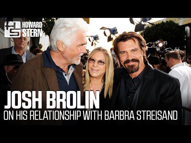 Josh Brolin on His Relationship With Barbra Streisand