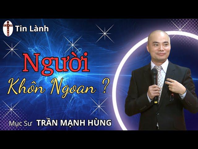 Mục Sư Trần Mạnh Hùng | người khôn ngoan | Tin Lành