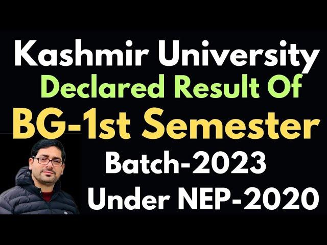 Kashmir University Declared Result Of BG-1st Semester Batch-2022 & Batch-2023 Under NEP-2020