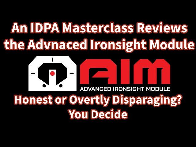 IDPA Masterclass Reviews Advanced Ironsight Module (AIM): Honest Review or Overtly Disparaging?