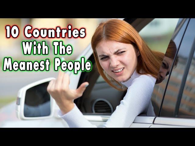 Top 10 Meanest Countries.