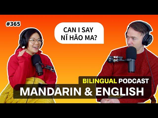 #365 - Can I Say Ni Hao Ma? | Mandarin and English podcast