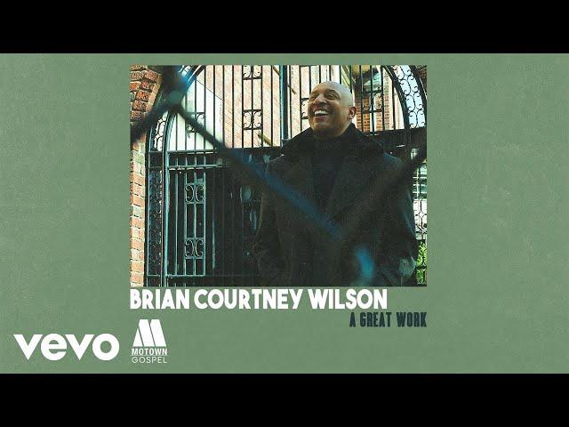 Brian Courtney Wilson - A Great Work (Official Audio)