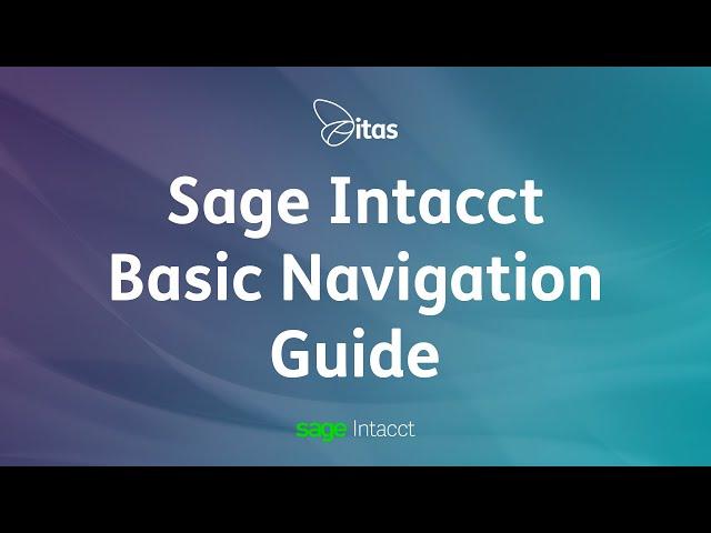 Sage Intacct Basic Navigation Guide | Sage Intacct Help Guide