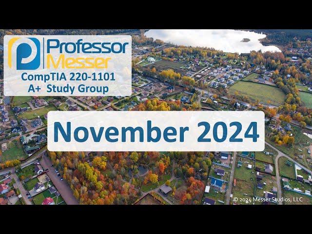 Professor Messer's 220-1101 A+ Study Group - November 2024