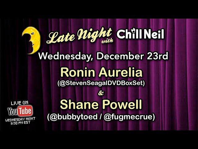 Late Night with Chill Neil - feat. Ronin Aurelia and Shane Powell - Ep. 6