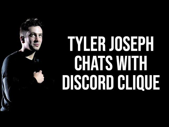 Tyler Joseph + Discord Clique Hangout