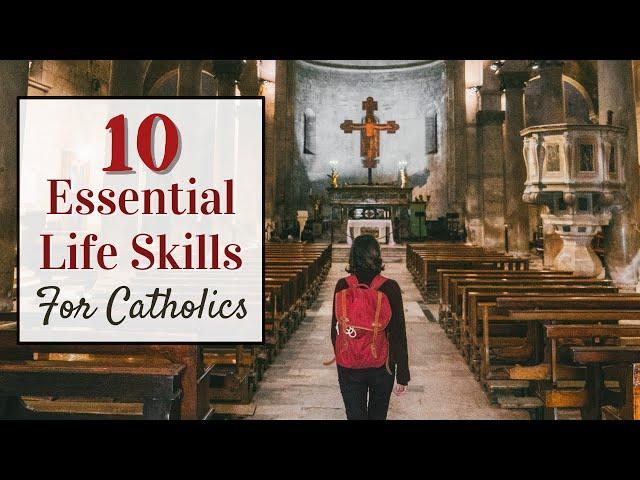 10 Practical Life Skills Every Catholic Should Know