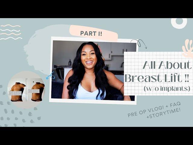 Breast Lift Without Implants PART I- All about Prep, Pre Op, Operation, Cost...