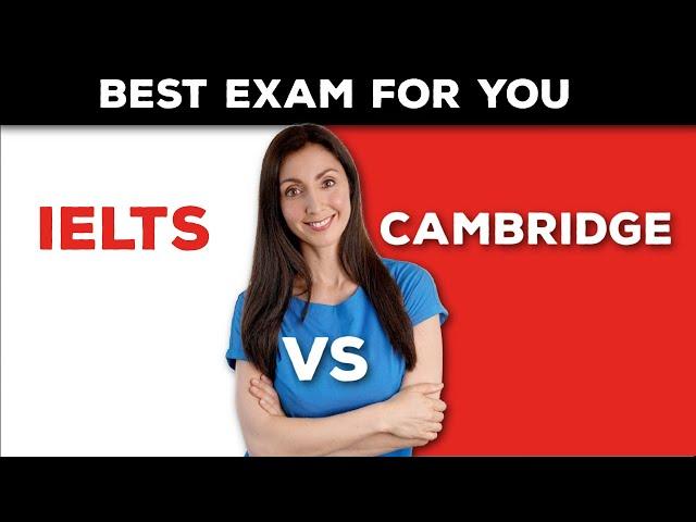 IELTS vs Cambridge English Exams - Which One Is Best For You?