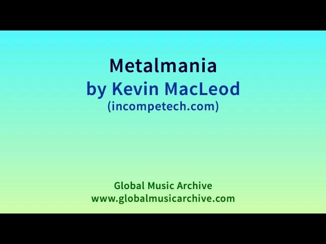 Metalmania by Kevin MacLeod 1 HOUR