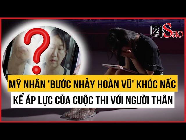 Mỹ nhân 'Bước nhảy hoàn vũ' khóc nấc kể về áp lực của cuộc thi | TIN GIẢI TRÍ