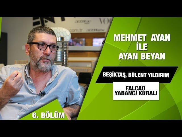 Mehmet Ayan ile Ayan Beyan'ın Konuğu Cem Dizdar | Falcao, Bülent Yıldırım, Beşiktaş, Yabancı kuralı