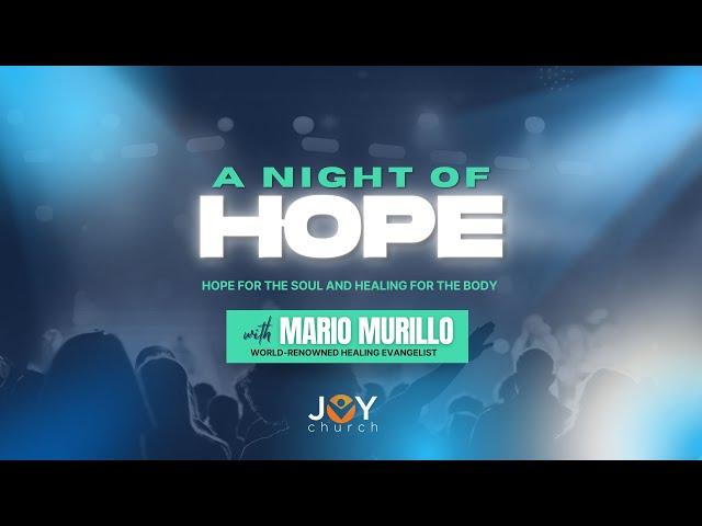 A Night of HOPE!  With Mario Murillo - Friday August 9th - Joy Church