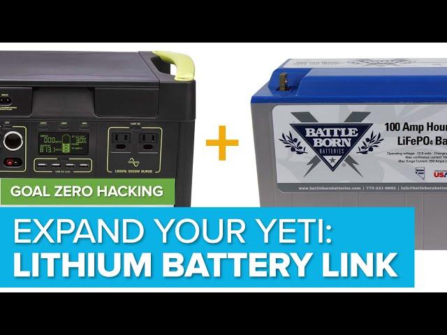 Chaining lithium batteries to a Goal Zero Yeti: DIY Tank expansion for Battle Born LiFePO4 batteries